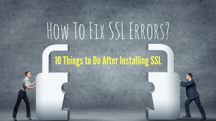 how to fix ssl errors - 10 things to do after installing ssl