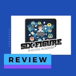 The Six Figure Success Academy Review Image Summary