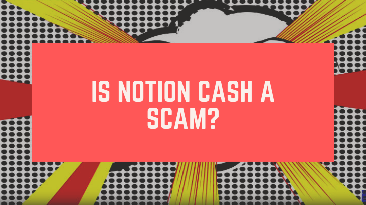 Is Notion Cash A Scam_