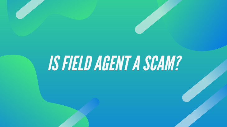 Is Field Agent a Scam_