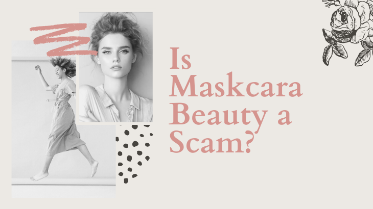 Is Maskcara Beauty a Scam